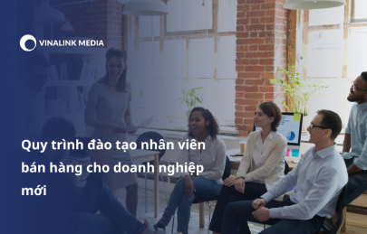 Quy trình đào tạo nhân viên bán hàng cho doanh nghiệp mới